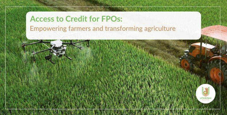 Farmer Producer Organizations (FPOs)